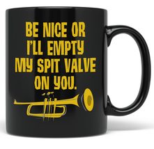 PixiDoodle Funny Band Coffee Mug-Be Nice Or I&#39;ll Empty My Spit Valve On You (11  - £20.70 GBP+