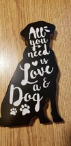 Dog Sign - All You need is love and a Dog Plaque Gift Idea New Dog Silhouette  - £8.64 GBP