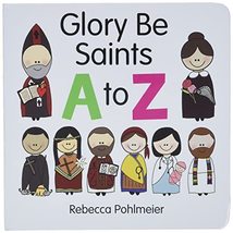 Glory Be Saints A to Z [Hardcover] Pohlmeier, Rebecca - £6.74 GBP