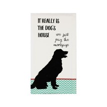 OUR NAME IS MUD &quot;It&#39;s Really Dog&#39;s House&quot; 6007386 Kitchen Bar Tea Towel~19″X27″ - £7.76 GBP