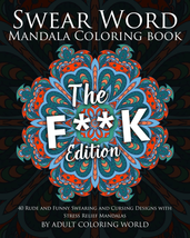 Swear Word Mandala Coloring Book: the F**K Edition - 40 Rude and Funny Swearing  - £12.07 GBP