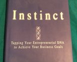 Instinct: Tapping Your Entrepreneurial DNA to Achieve Your Business Goal... - $2.93