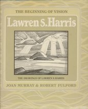 Beginning of Vision: The Drawings of Lawren Harris [Hardcover] Murray, Joan - £70.50 GBP