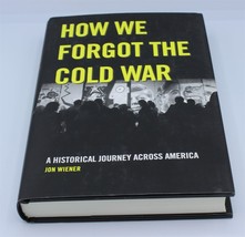How We Forgot the Cold War by Jon Wiener (2012, Hardcover) - £6.44 GBP