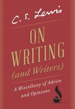 On Writing (and Writers): A Miscellany of Advice and Opinions by Lewis, ... - $24.74