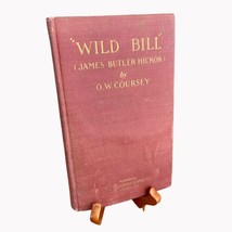 Wild Bill James Butler Hickok by O.W. Coursey 1st ed 1924 Library of JB Gillett - £194.62 GBP