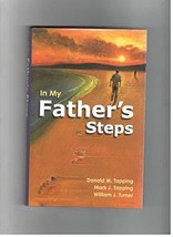 In My Father&#39;s Steps [Hardcover] Donald M.Tapping; Mark J. Tapping and William J - £12.01 GBP