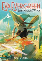 Eva Evergreen, Semi-Magical Witch (Eva Evergreen, 1) [Hardcover] Abe, Julie - £8.42 GBP