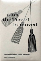 After The Tassel Is Moved: Guidelines For High School Graduates / Louis Caldwell - £1.77 GBP