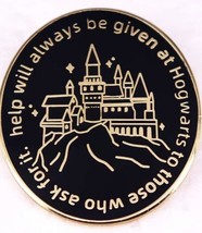 Harry Potter Hogwarts Pin NEW; Help Will Always Be Given To Those Who As... - £4.29 GBP