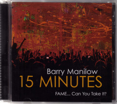 Barry Manilow 15 Minutes FAME... Can You Take It? CD - £3.94 GBP