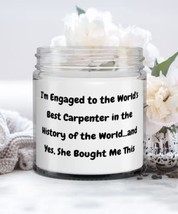 Perfect Fiance Gifts, I&#39;m Engaged to the World&#39;s Best Carpenter in the History o - £19.15 GBP