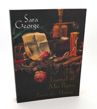 Sara George The Journal Of Mrs. Pepys Portrait Of A Marriage 1st Edition 1st Pr - $50.94