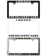 I Brake for Delivery Vans Assorted Legal License Plate Frame - €5,94 EUR+