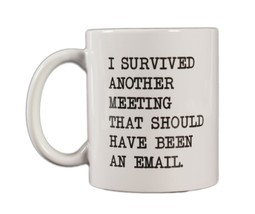 Coffee Mug Office Email Meeting Novelty Humorous Item NEW - $10.39