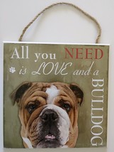 DOG LOVER PLAQUE All You Need is Love and a Bulldog 8x8 Wood Pet Wall Art