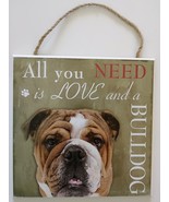 DOG LOVER PLAQUE All You Need is Love and a Bulldog 8x8 Wood Pet Wall Art - $10.99