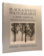 Henry Horenstein BLACK AND WHITE PHOTOGRAPHY :  A Basic Manual 2nd Editi... - $51.09