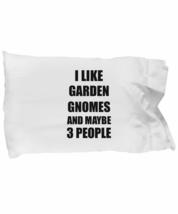 Garden Gnomes Pillowcase Lover I Like Funny Gift Idea for Hobby Addict Bed Body  - £17.38 GBP