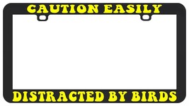 Caution Easily Distracted By Birds Yl Birdwatching Birding License Plate Frame - £5.56 GBP
