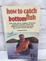 How to Catch Bottomfish Mass Market Paperback FISHING Book By Charles White - £7.11 GBP