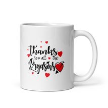 Thanks for All the Orgasms Romantic and Risque Ceramic Coffee Mug with Red and B - £7.85 GBP+
