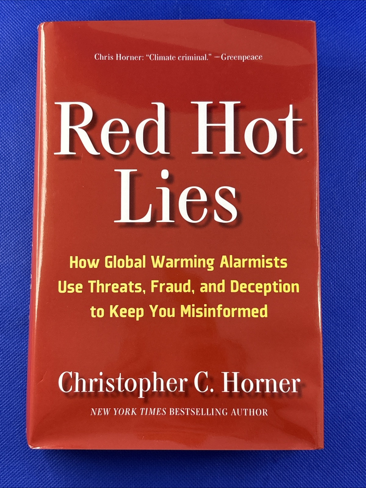 Red Hot Lies : How Global Warming Alarmists Use Threats, Fraud, and Dece... - $13.83
