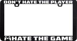 Don&#39;t Hate The Player Game Gamer Funny Humor License Plate Frame Holder - £5.34 GBP