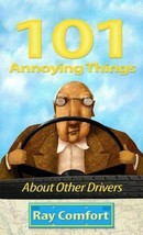 101 Annoying Things about Other Drivers by Ray Comfort (2007, Paperback) - £3.92 GBP