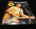 Life Magazine Jimmy Buffet :Going Strong in Margaritaville - $12.00
