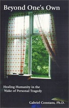 Beyond One&#39;s Own: Healing Humanity in the Wake of Personal Tragedy - Very Good - £3.02 GBP