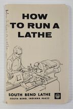 *L22) How to Run a Lathe South Bend Lathe (1966 Paperback Manual Guide) - $14.84 *L22) How to Run a Lathe South Bend Lathe (1966 Paperback Manual Guide) - $14.84