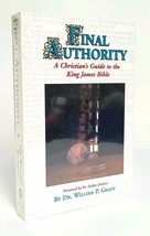 Final Authority A Christian&#39;s Guide To The King James Bible William P Grady - £14.58 GBP