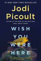 Wish You Were Here: A Novel [Hardcover] Picoult, Jodi - £7.86 GBP