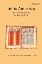 Initia Amharica: An Introduction To Spoken Amharic Volume Part -2 [Hardcover] - £38.33 GBP