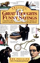 Phillips&#39; Book of Great Thoughts &amp; Funny Sayings: A Stupendous Collection of Quo - £11.87 GBP