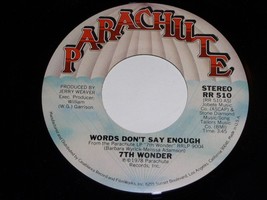 7th Wonder Words Don&#39;t Say Enough 45 RPM Vintage 1978 Parachute Label - £11.74 GBP