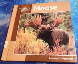 Moose (Our Wild World) by Fredericks, Anthony, Good Book - $4.50