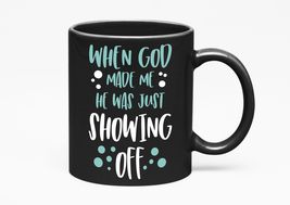Make Your Mark Design When God Made Me He Was Just Showing Off Funny Confidence  - £17.11 GBP+