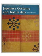 Japanese Costume and Textile Arts (The Heibonsha survey of Japanese art) (Englis - £21.90 GBP