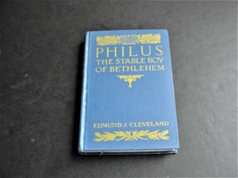 Philus, The Stable Boy of Bethlehem by Edmund Cleveland-1927 1st Ed. Book. - £8.50 GBP