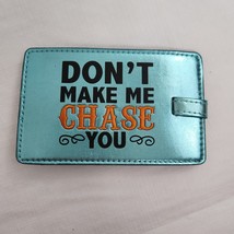 Luggage Tag Metallic Blue Travel Funny Novelty Don&#39;t Make Me Chase You - £7.08 GBP