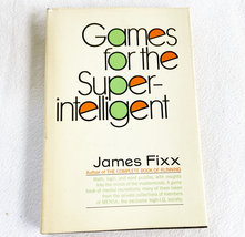 Games for the Super Intelligent By James F. Fixx 1972 HC - £8.63 GBP