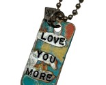 Kate Mesta LOVE YOU MORE Dog Tag  Necklace  Art to Wear New - £15.92 GBP