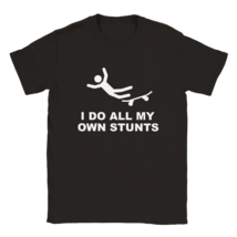 Funny I do all my own stunts shirt tee shirt T-shirt apparel comic humor... - £19.78 GBP+