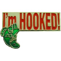 I&#39;m Hooked On Fishing Pin 1&quot; - $8.99