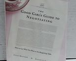 The Good Girl&#39;s Guide to Negotiating: How to Get What You Want at the Ba... - $2.93