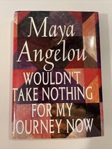 Wouldn&#39;t Take Nothing for My Journey Now by Maya Angelou (1993, Hardcover) - £2.57 GBP