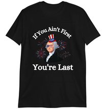 Independence Day 4th of July T-Shirt, 4th of July Gift, If You Ain&#39;t First You&#39;r - £15.66 GBP+
