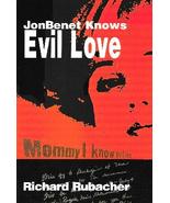 JonBenet Knows Evil Love - by Richard Rubacher Uses New Technology! - Paperback - £11.70 GBP